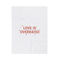 Love Is Overrated Velveteen Plush Blanket | Anti‑Valentine, Sarcastic Quote