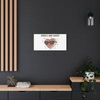 Single and Sassy Canvas | Anti Valentine Wall Art, Funny Valentine Poster