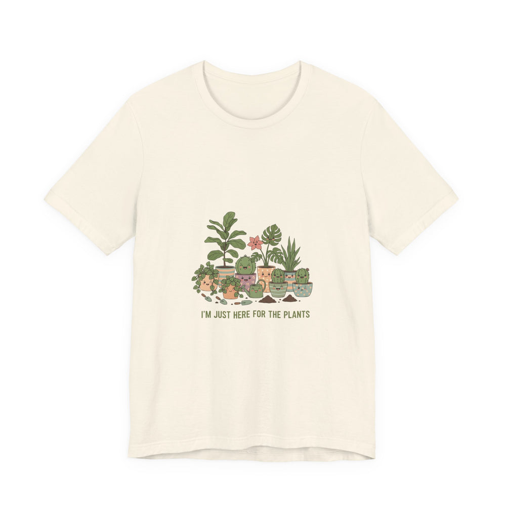 I’m Just Here for the Plants T‑Shirt | Plant Parent Humor, Succulent Pun