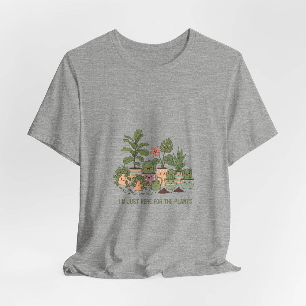 I’m Just Here for the Plants T‑Shirt | Plant Parent Humor, Succulent Pun