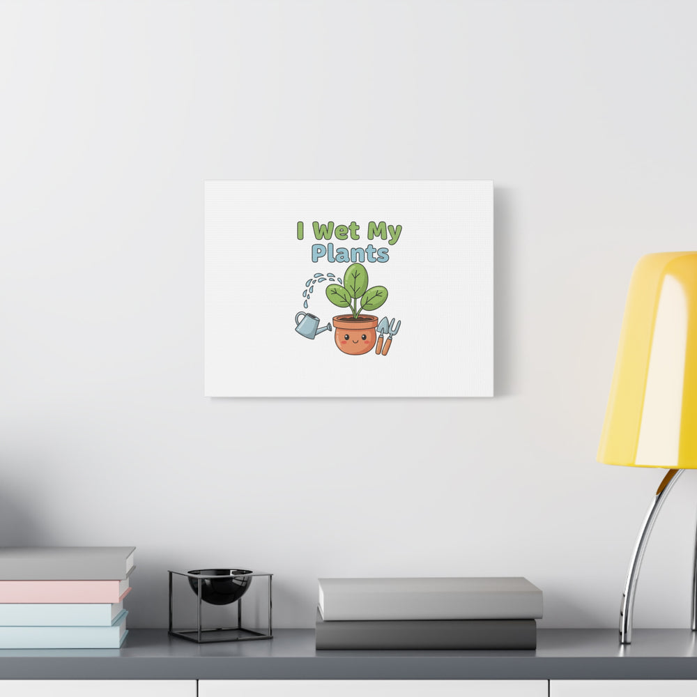 I Wet My Plants Canvas | Plant Parent Pun, Modern Botanical Wall Art