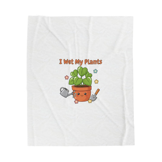 I Wet My Plants Velveteen Blanket | Plant Parent Pun, Succulent Humor