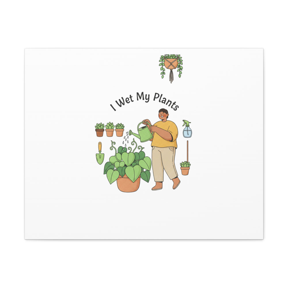 I Wet My Plants Canvas | Plant Parent Humor, Botanical Pun Wall Art