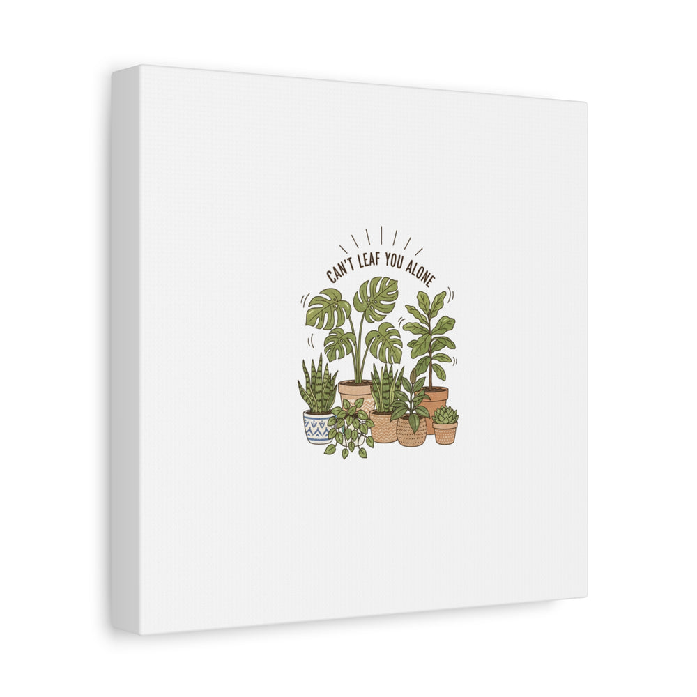 Can't Leaf You Alone Canvas | Plant Parent Humor, Sage Botanical Art