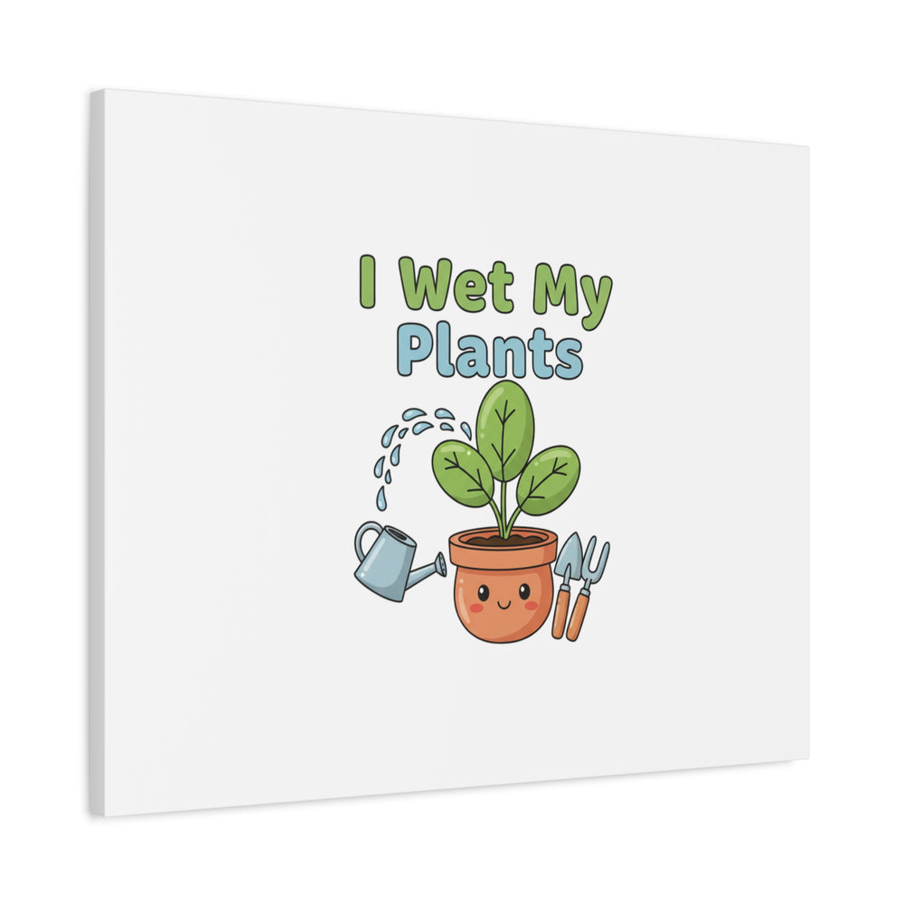 I Wet My Plants Canvas | Plant Parent Pun, Modern Botanical Wall Art