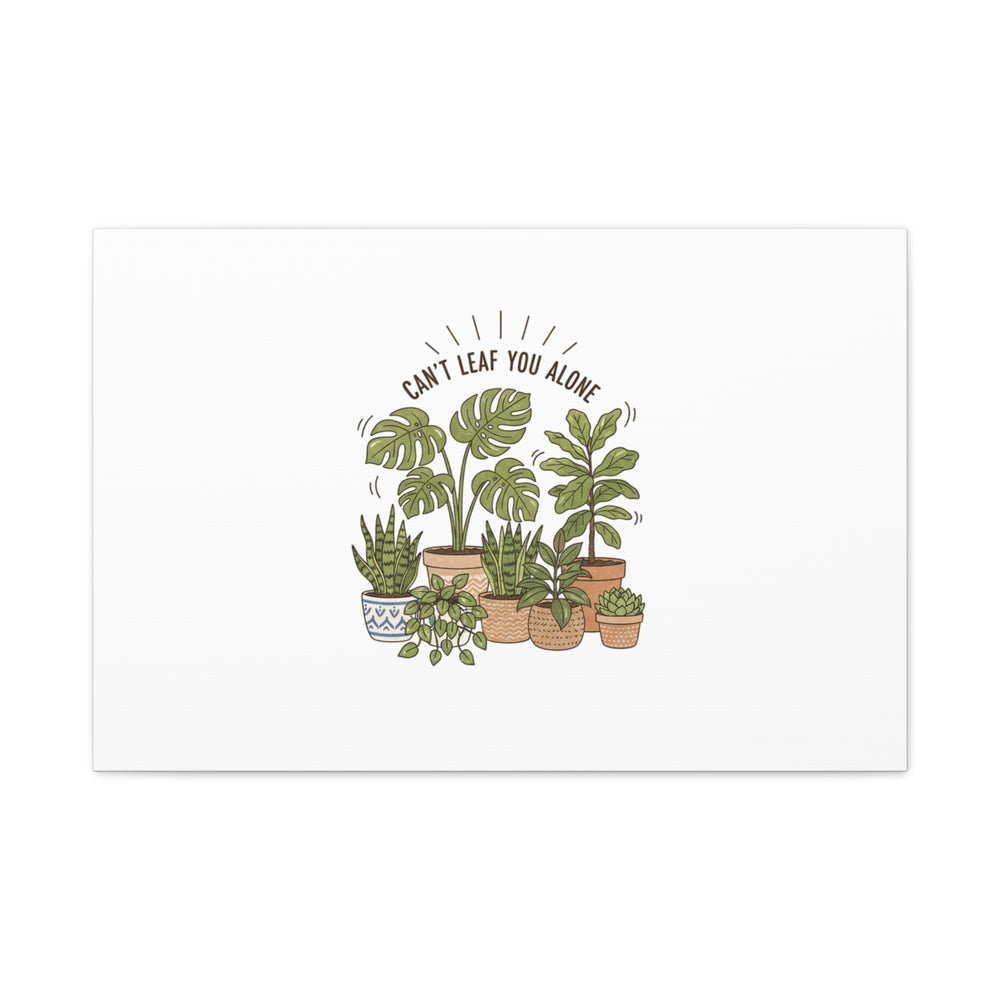 Can't Leaf You Alone Canvas | Plant Parent Humor, Sage Botanical Art
