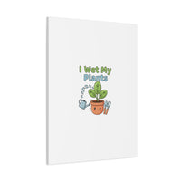 I Wet My Plants Canvas | Plant Parent Pun, Modern Botanical Wall Art