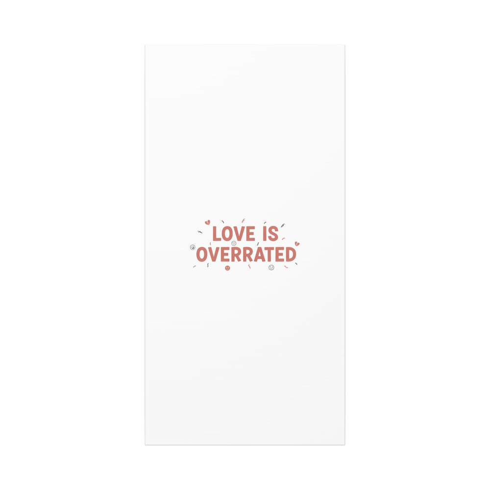 Love Is Overrated Canvas | Anti‑Valentine wall art, sarcastic quote poster
