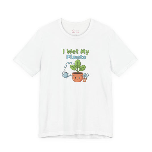 Bella+Canvas3001 | I Wet My Plants Tee | Plant Parent Humor, Succulent Pun Shirt