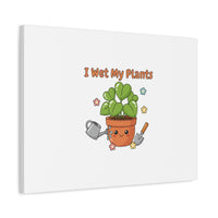 I Wet My Plants Canvas | Plant Parent Humor, Botanical Pun Decor