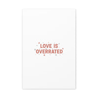 Love Is Overrated Canvas | Anti‑Valentine wall art, sarcastic quote poster