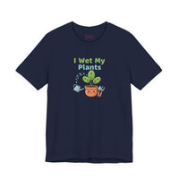 Bella+Canvas3001 | I Wet My Plants Tee | Plant Parent Humor, Succulent Pun Shirt