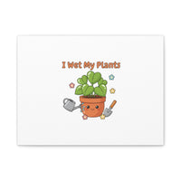 I Wet My Plants Canvas | Plant Parent Humor, Botanical Pun Decor