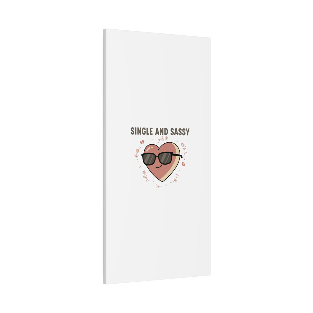 Single and Sassy Canvas | Anti Valentine Wall Art, Funny Valentine Poster