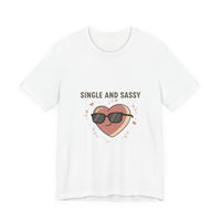 Single and Sassy Tee | Anti Valentine shirt, single humor tee