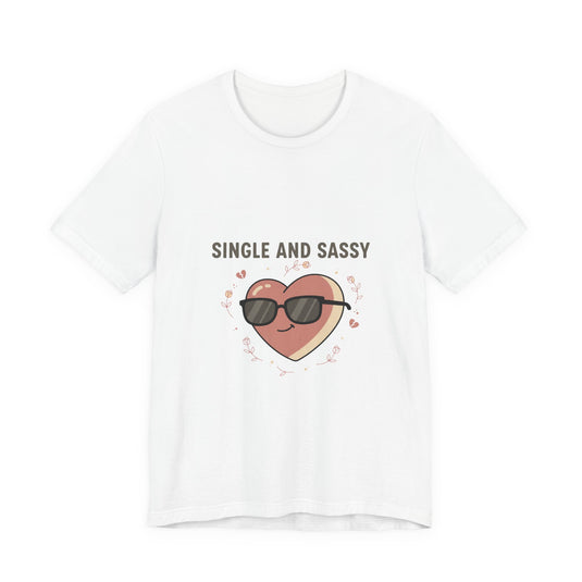 Single and Sassy Tee | Anti Valentine shirt, single humor tee