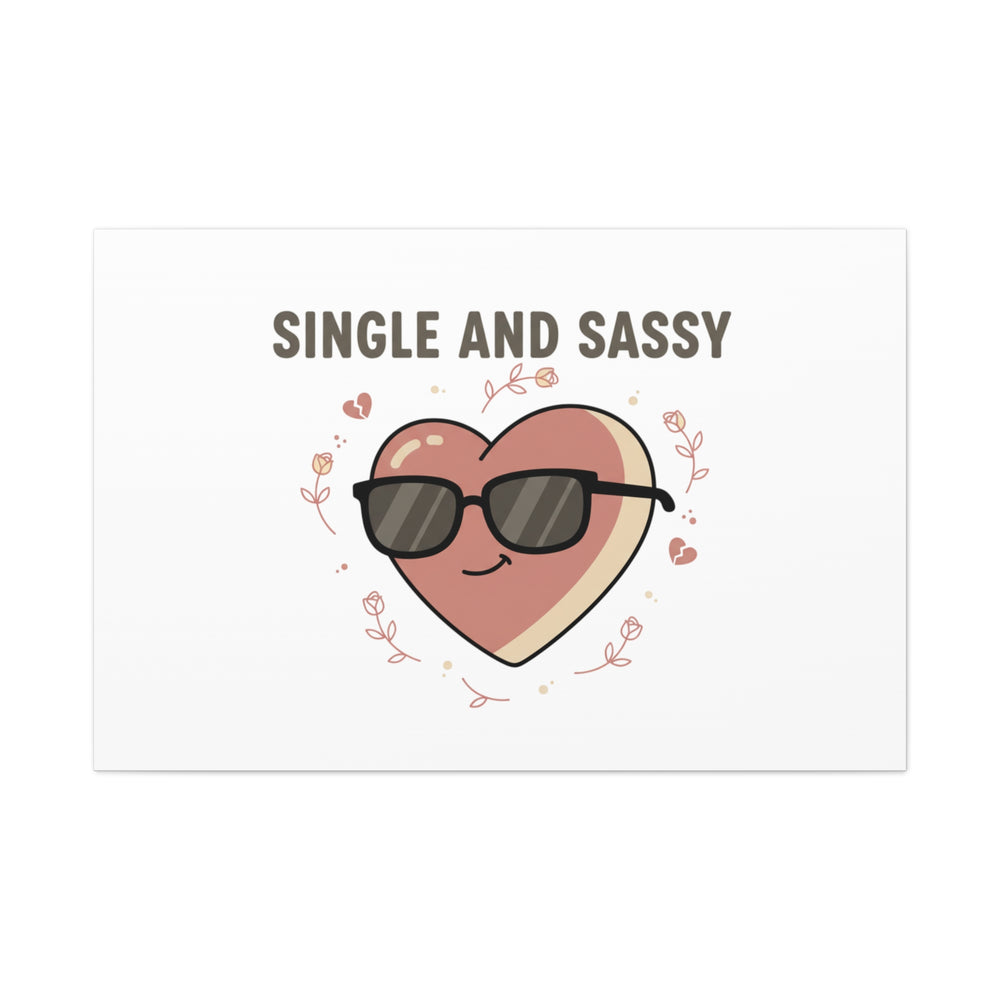Single and Sassy Canvas | Anti Valentine Wall Art, Funny Valentine Poster