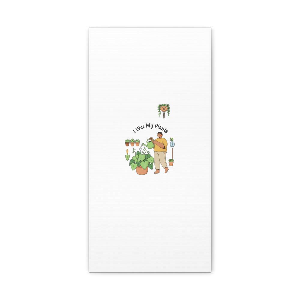 I Wet My Plants Canvas | Plant Parent Humor, Botanical Pun Wall Art