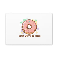 Donut Worry Be Happy Canvas, Matte Stretched Wall Art | Food Pun Decor