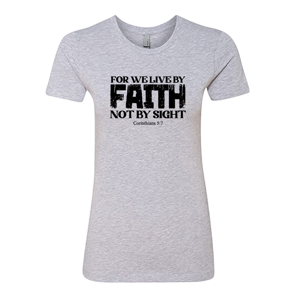 Faith Scripture Women’s T‑Shirt – For We Live by Faith, Not by Sight – Inspirational Christian Tee