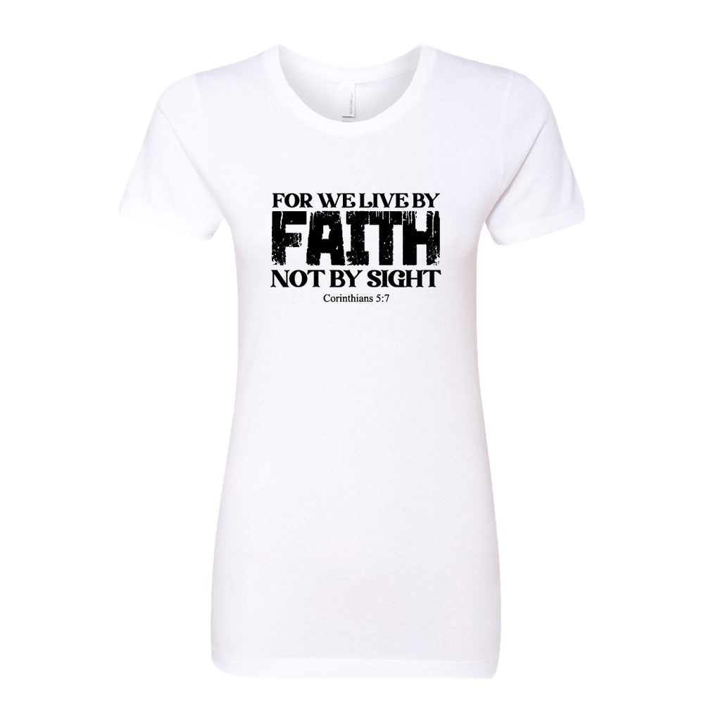 Faith Scripture Women’s T‑Shirt – For We Live by Faith, Not by Sight – Inspirational Christian Tee