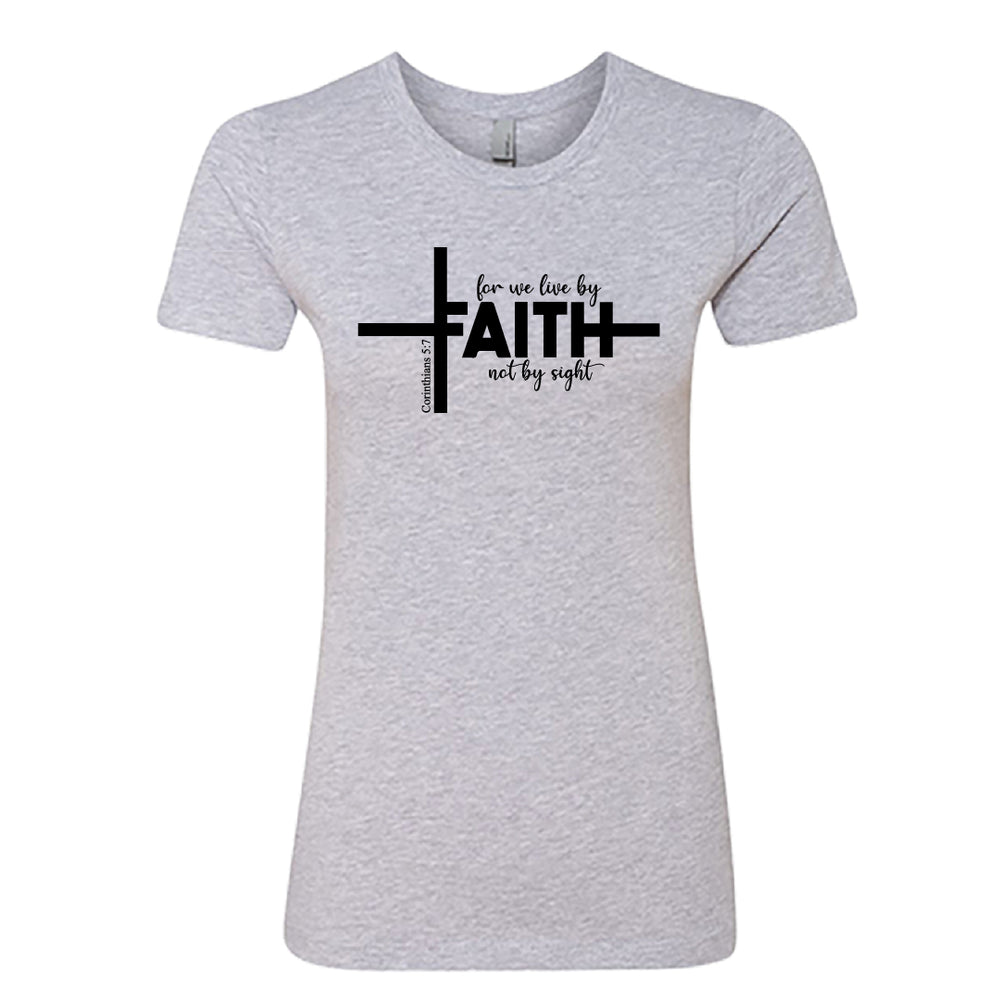 Faith Cross Women’s Christian T-Shirt – “For We Live by Faith, Not by Sight” (2 Corinthians 5:7)