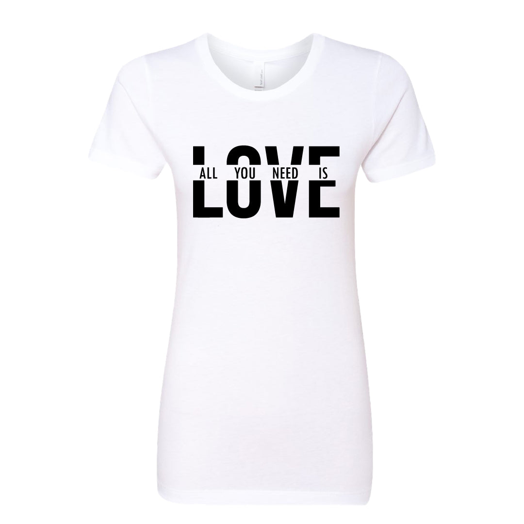 "All You Need Is Love" Women's T-Shirt – A Timeless & Positive Graphic Tee