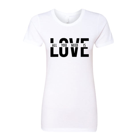 "All You Need Is Love" Women's T-Shirt – A Timeless & Positive Graphic Tee